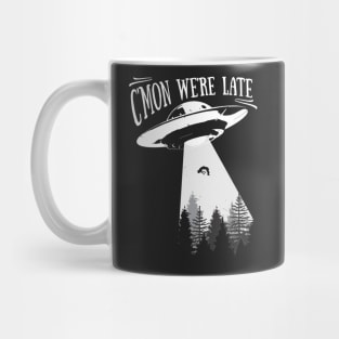 Alien Abduction - UFO Cmon were late Gift product Mug